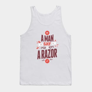 BE A MAN AND SAY NO TO A RAZOR Tank Top